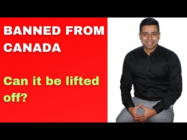 I am BANNED from Canada - Can You Lift the Ban from Me?