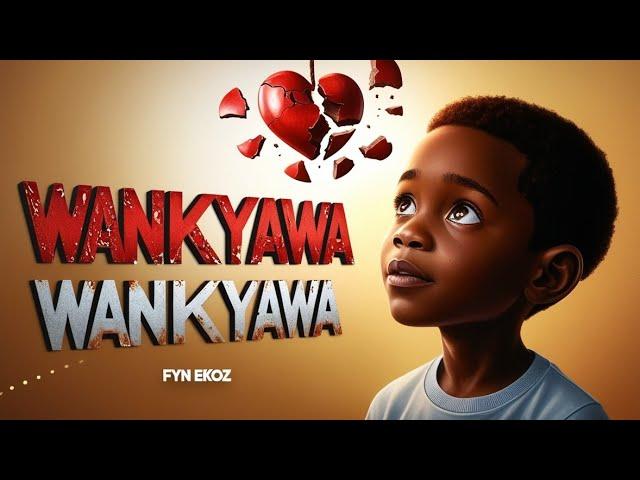 Wankyaawa - Fyn Ekoz [Official Audio] || New Ugandan Music 2024 | Wtsp: 0742571722 - Lyrics 