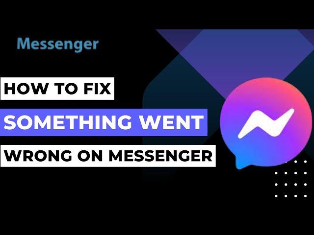 How to Fix Messenger Something Went Wrong !