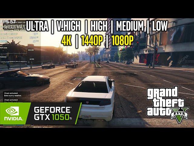 GTX 1050 Ti | GTA V - 4K, 1440p, 1080p - Ultra, Very High, High, Medium, Low