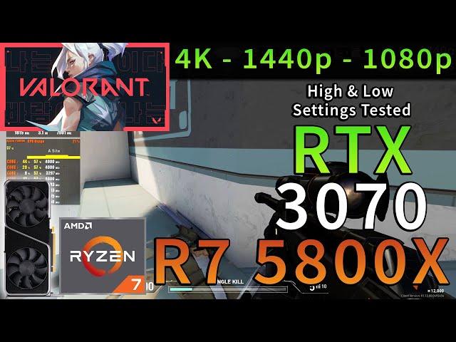 VALORANT | RTX 3070 | Ryzen 7 5800X | 4K - 1440p - 1080p | Max & Low Settings