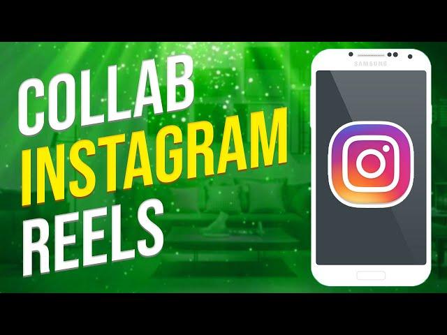 How To Collaborate On Instagram Reels (2023)