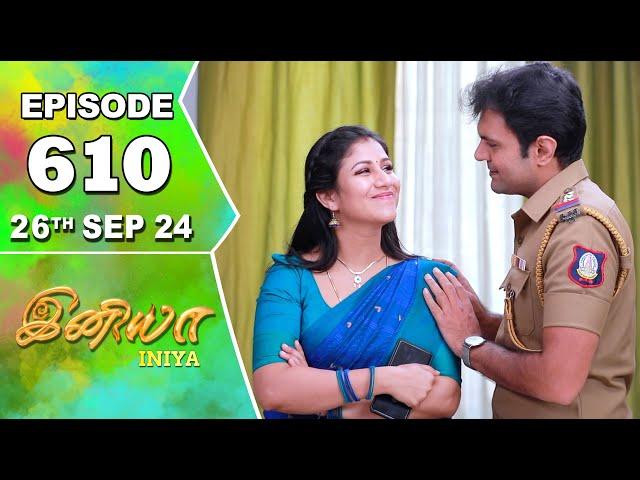 Iniya Serial | Episode 610 | 26th Sep 2024 | Alya Manasa | Rishi | Saregama TV Shows Tamil