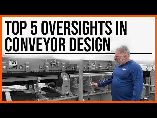 Top 5 Oversights In Conveyor Design