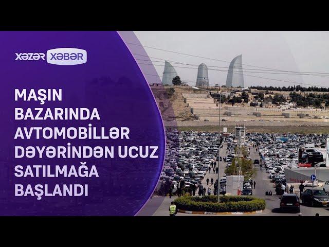 Maşın bazarında avtomobillər dəyərindən ucuz satılmağa BAŞLANDI