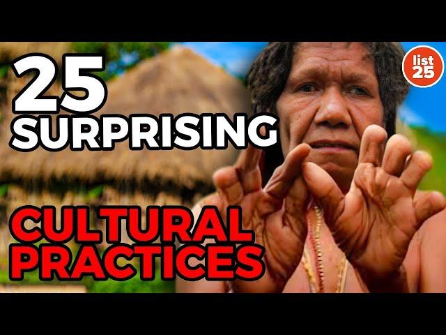 25 Surprising Cultural Practices That Will Shock You