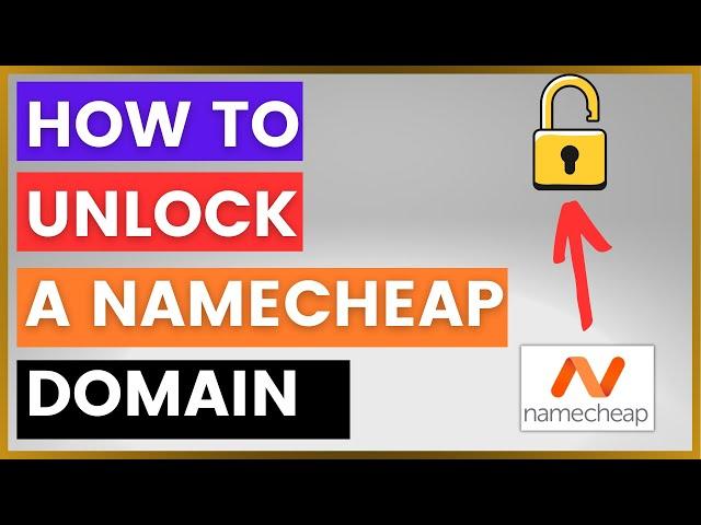 How To Unlock A Namecheap Domain? [in 2024]