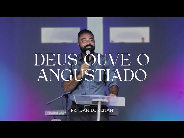 DEUS OUVE OS ANGUSTIADO - PR. DANILO RENAN