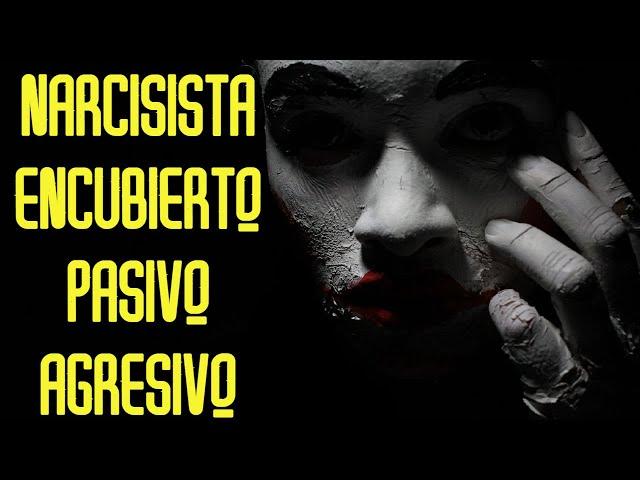 Narcisista Encubierto Pasivo Agresivo