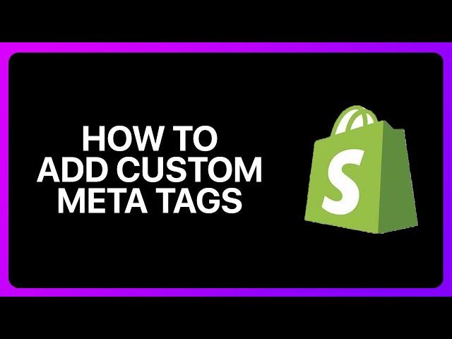 How To Add Custom Meta Tags To Shopify Head Tutorial