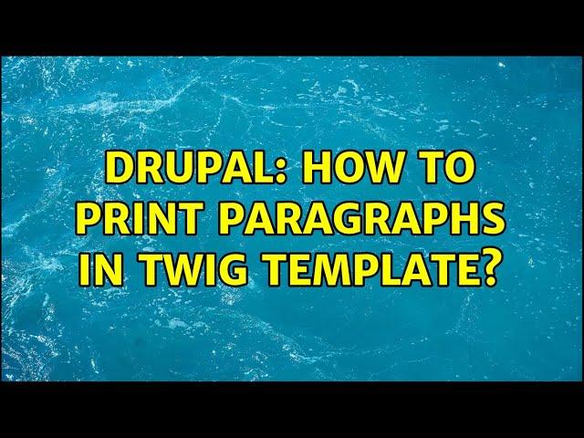 Drupal: How to print paragraphs in twig template? (4 Solutions!!)