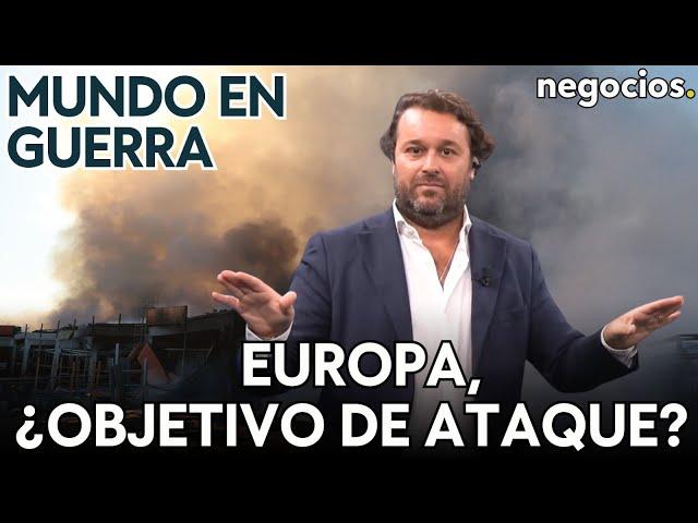 MUNDO EN GUERRA: Europa, ¿objetivo de ataque?; el temor de Ucrania; y la mofa de Rusia