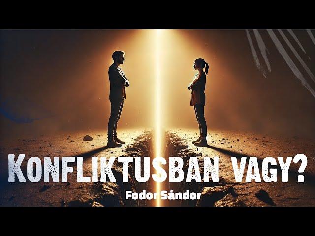 Konfliktusban vagy? - Van megoldás! | Fodor Sándor | 2024.12.22