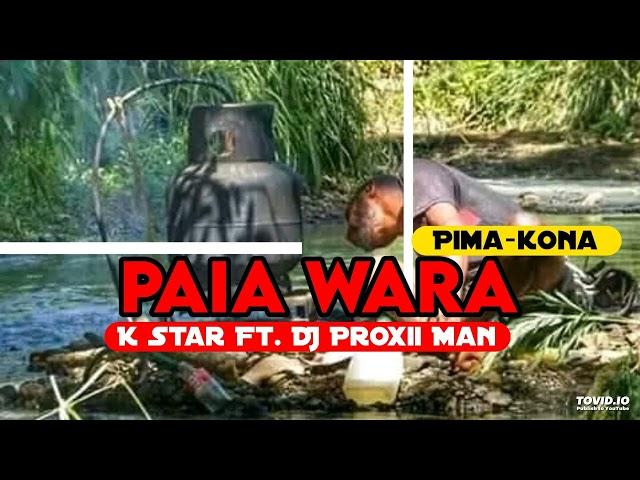 Paia Wara (Pima-kona)- K Star Ft. DJ Proxii Man @Papua New Guinea Music 2022