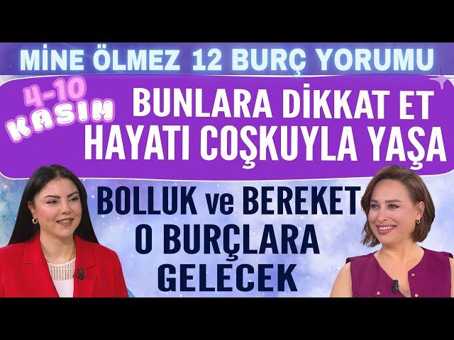 4-10 Kasım Mine Ölmez 12 burç yorumu Bunlara dikkat et hayatı coşkuyla yaşa Bolluk Bereket onlarda