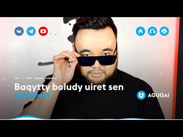 Aman Ahmet - Baqytty boludy uiret sen