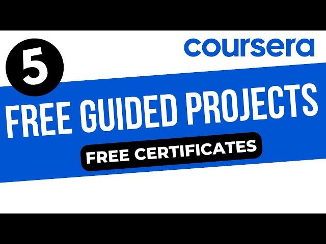 5 Free Guided Projects in Coursera | Coursera Free Certificates