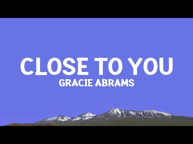 @GracieAbrams - Close To You (Lyrics)