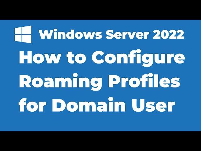 69. Configuring Roaming Profiles for AD User Accounts | Windows Server 2022