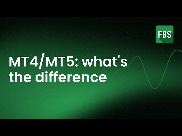 MT4 & MT5: What are the differences between the two? FBS tutorial