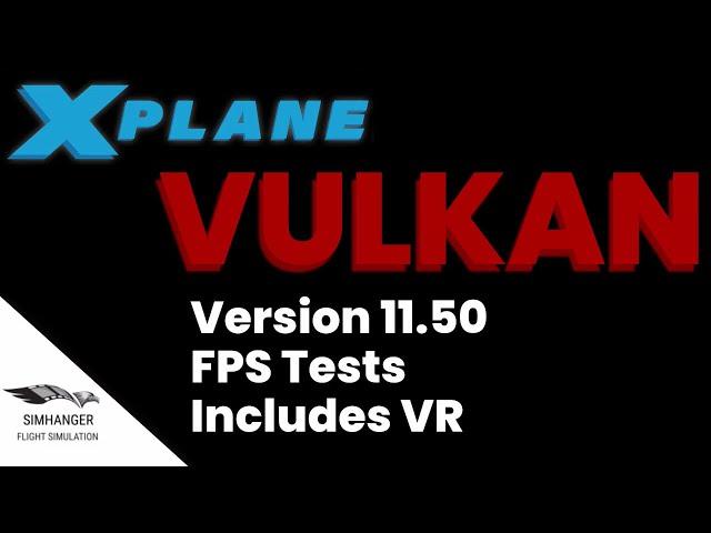 Xplane 11.50 Vulkan FPS Test & Results. VR and Non-VR tests included.