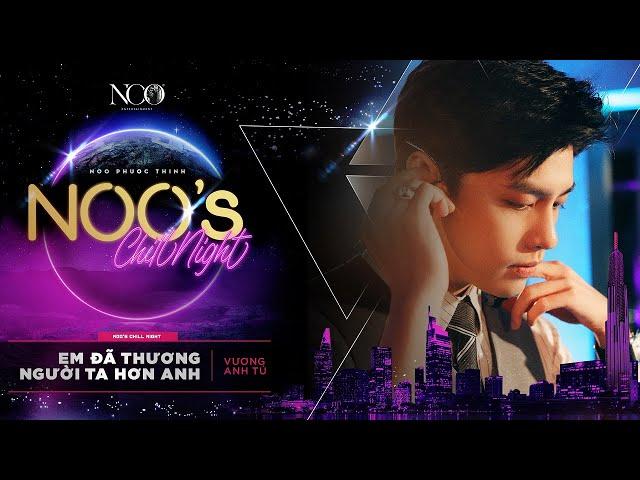 Em Đã Thương Người Ta Hơn Anh | NOO PHƯỚC THỊNH | Live @ Noo's Chill Night EP.01