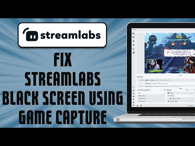 How to Fix Streamlabs Black Screen Using Game Capture (easy solution )