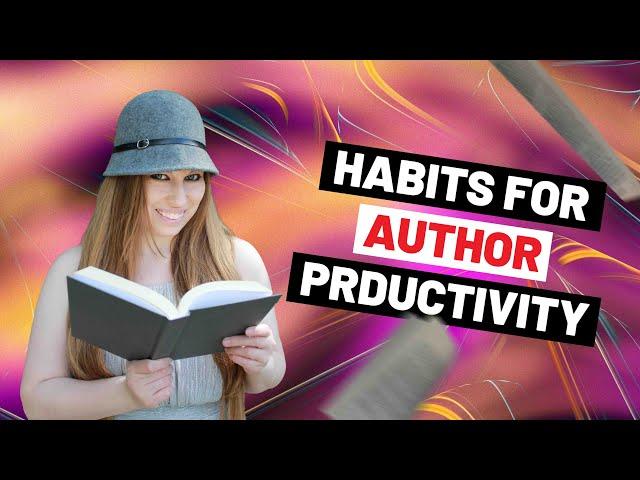 5 Habits That Make Me More Productive As An Author (That Have Nothing To Do With Writing)