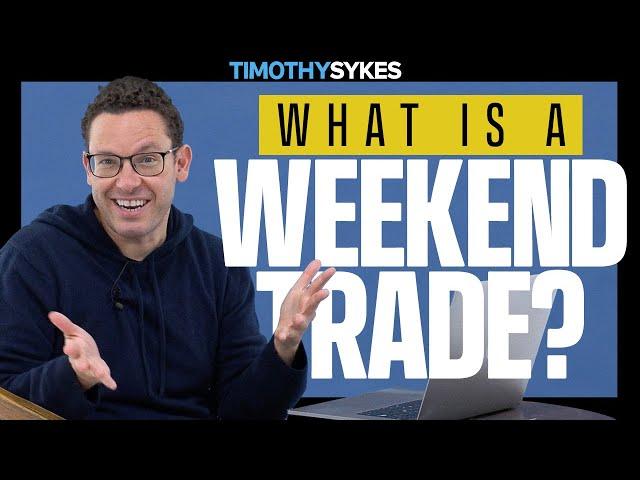 What Is A Weekend Trade?