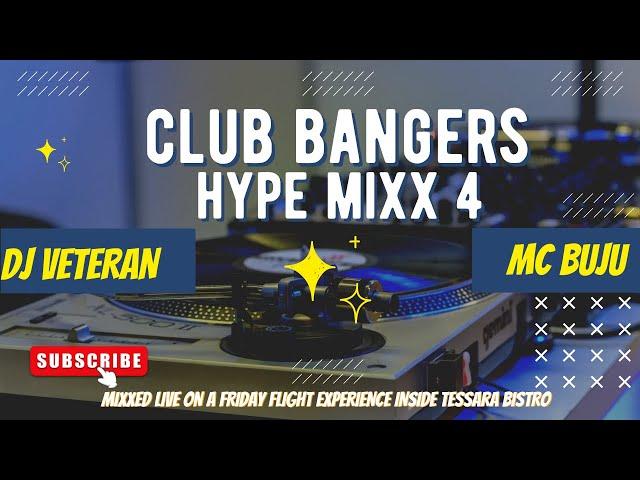 CLUB BANGERS HYPE MIXX 4 - DJ VETERAN MC BUJU