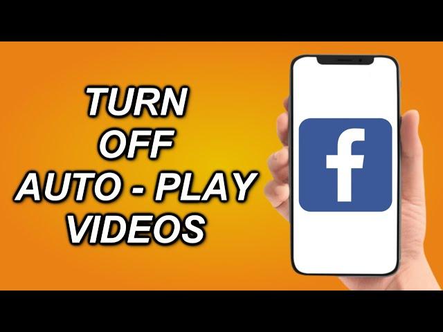 How To TURN OFF AutoPlay Videos On Facebook