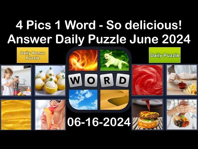 4 Pics 1 Word - So delicious! - 16 June 2024 - Answer Daily Puzzle + Bonus Puzzle #4pics1word