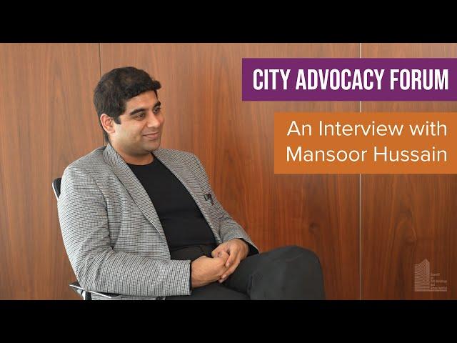 City Advocacy Forum: An Interview with Mansoor Hussain