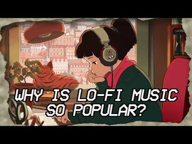 Why is Lo-Fi Music so popular? (Lo-Fi Documentary)