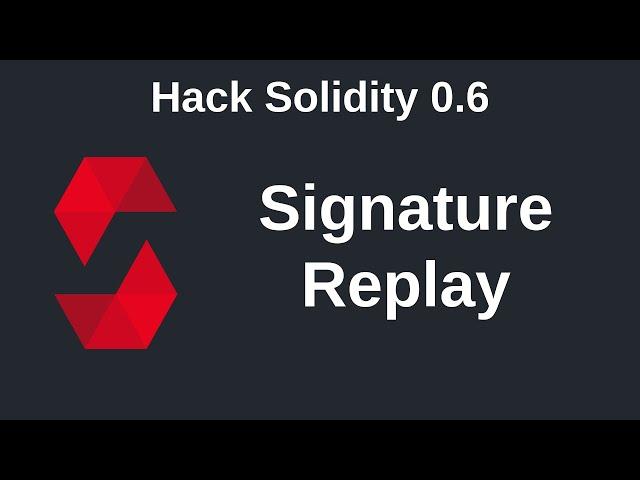 Signature Replay | Hack Solidity (0.6)