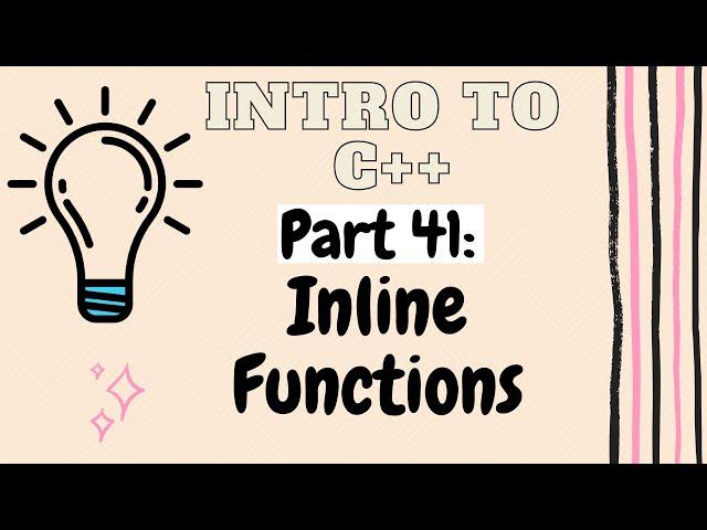 Inline Functions | Introduction to Programming with C++ | Part 41