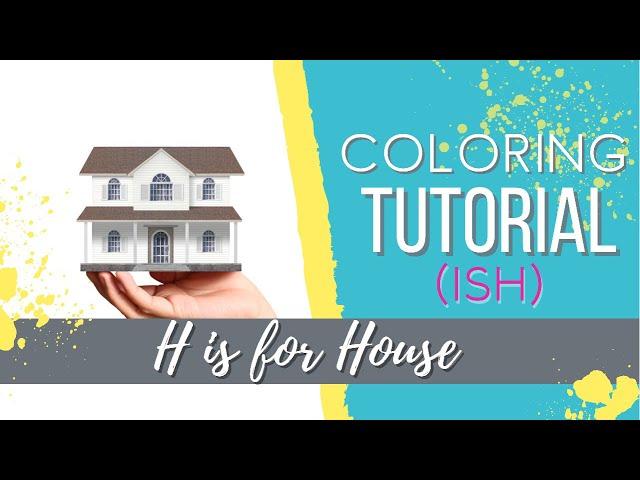 How I Color Alphabet Series: H is for House