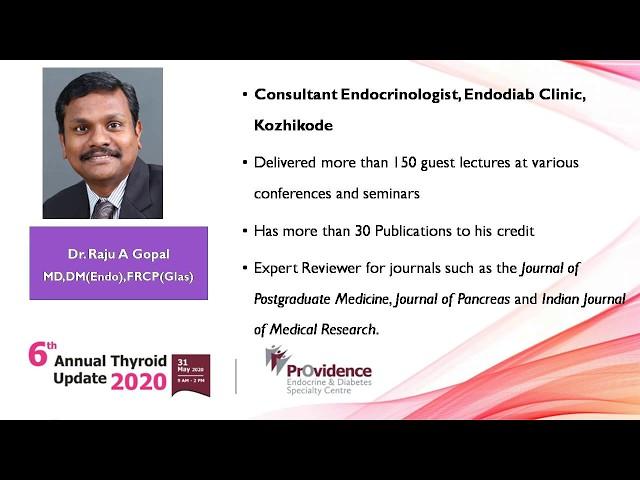 Dr.Raju A Gopal - 6th Annual Thyroid Update 2020