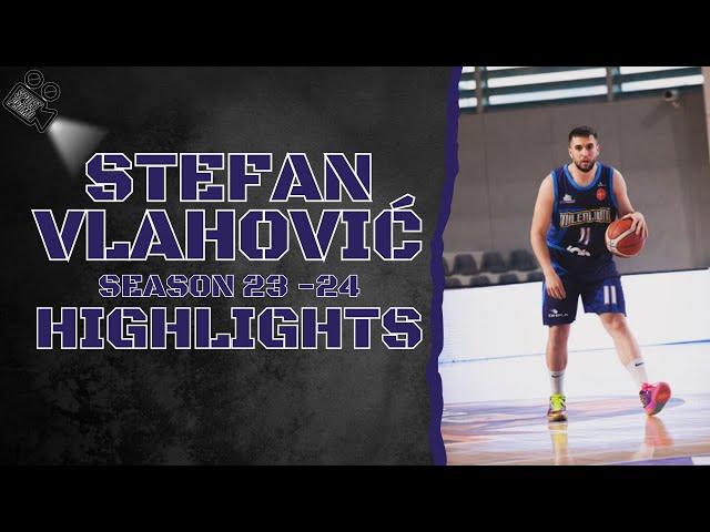 Stefan Vlahović #11 || KK Milenijum || Season 23 - 24 || Highlights