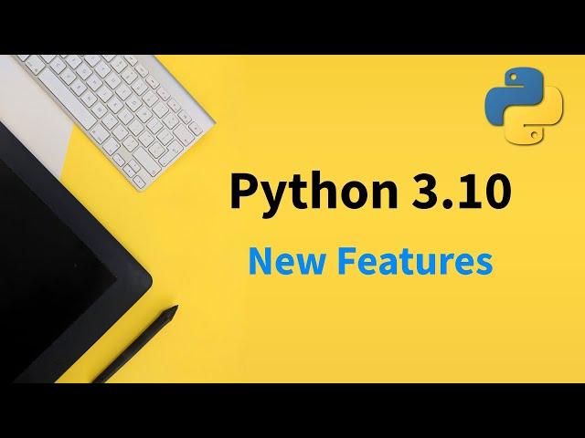 New Features In Python 3.10 You Should Know