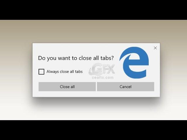 Enable-Disable Close All Tabs Confirmation Dialog In Edge