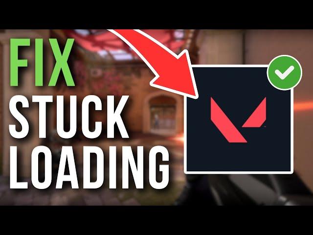 How To Fix Valorant Loading Screen Stuck/Loop - Full Tutorial