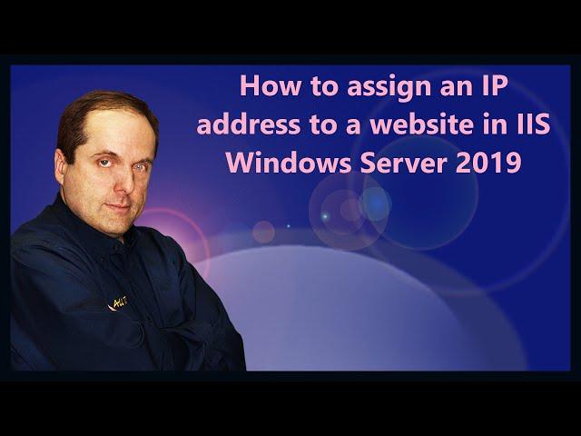 How to assign an IP address to a website in IIS Windows Server 2019