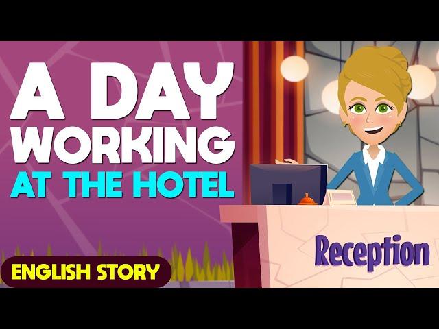 A Day In The Life Of A Hotel Receptionist | Learn English Through Story for BEGINNERS