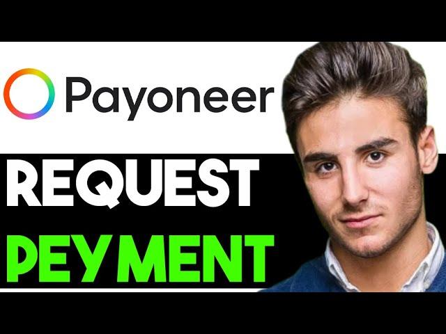 HOW TO REQUEST A PAYMENT ON PAYONEER 2024! (FULL GUIDE)