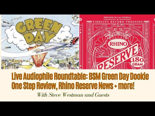 Live Audiophile Roundtable: BSM Green Day’s Dookie One Step Review, Rhino Reserve News + more!