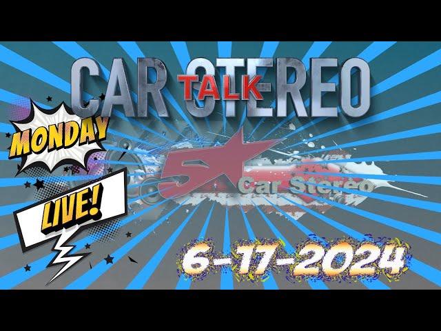 Car Stereo talk Live with Dean and Fernando 6-17-2024