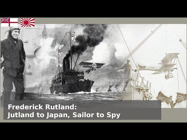 Rutland of Jutland - WW1 Hero & Japanese Spy