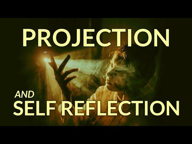 Projection and Self Reflection