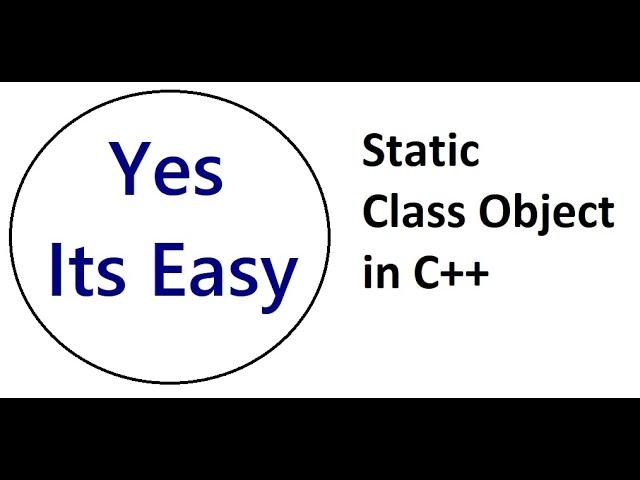 Static Class Object in C++ | With Code Example | #Yes_Its_Easy